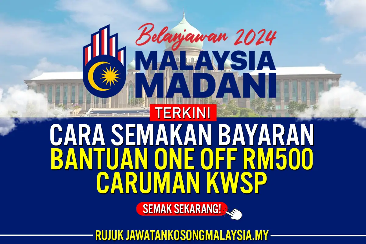 bantuan one off caruman kwsp rm500 2024 kepada 1.4 juta rakyat malaysia telah dikreditkan