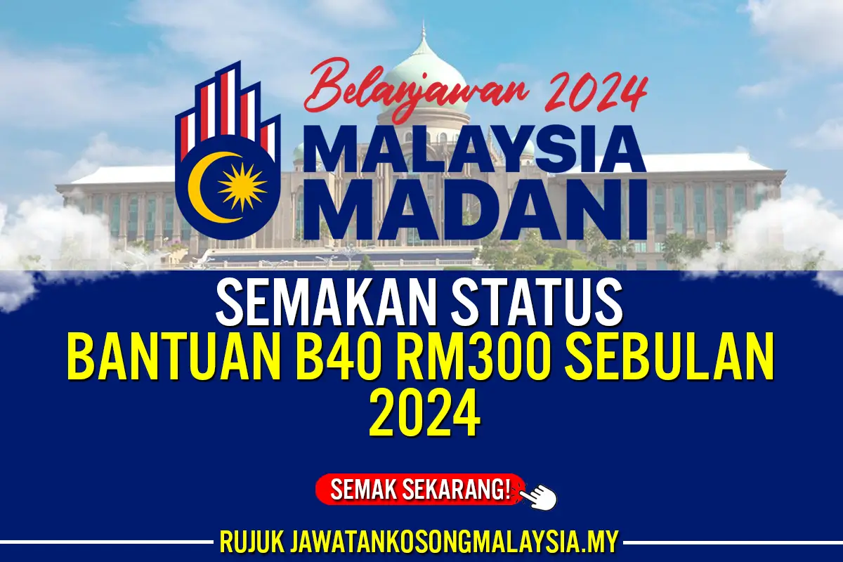 SEMAKAN BANTUAN 300 B40 2024