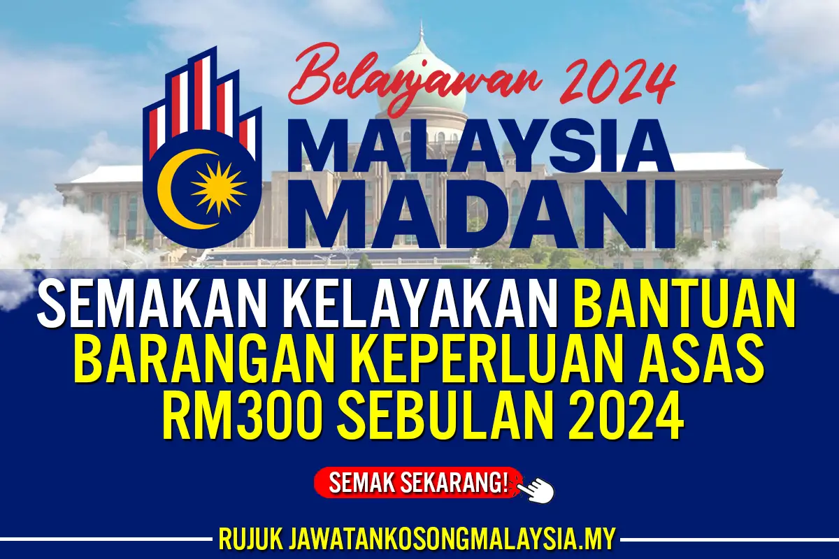 SEMAKAN BANTUAN BARANGAN KEPERLUAN ASAS RM300 SEBULAN 2024