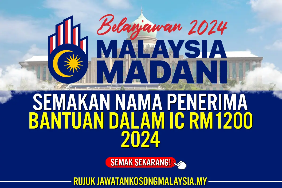 SEMAKAN NAMA PENERIMA BANTUAN DALAM IC RM1200 2024