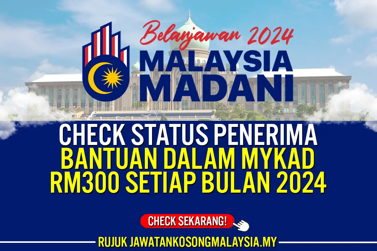 CHECK STATUS PENERIMA BANTUAN MYKAD 300 SETIAP BULAN 2024