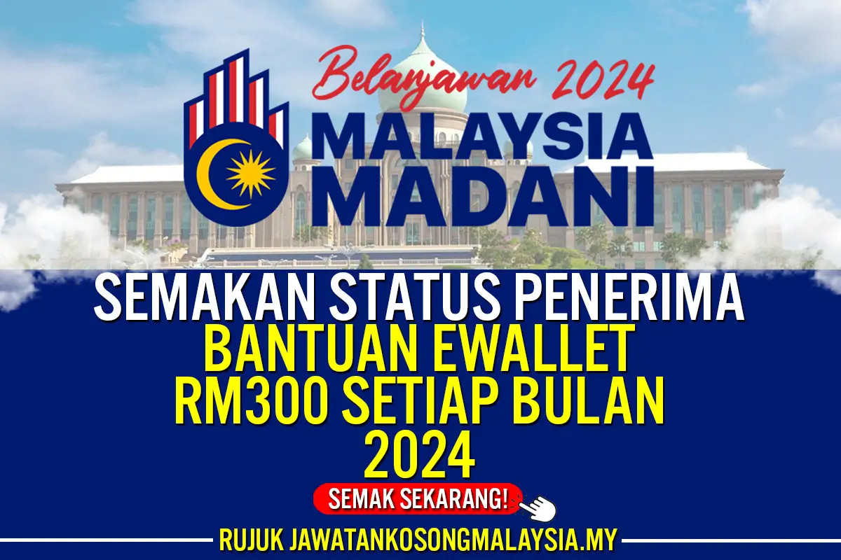 semakan status penerima bantuan ewallet 300 setiap bulan 2024