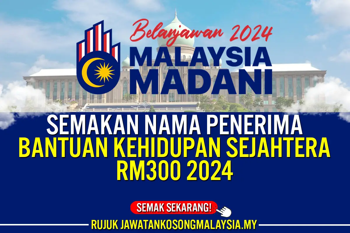 semakan nama penerima bantuan kehidupan sejahtera rm300 2024