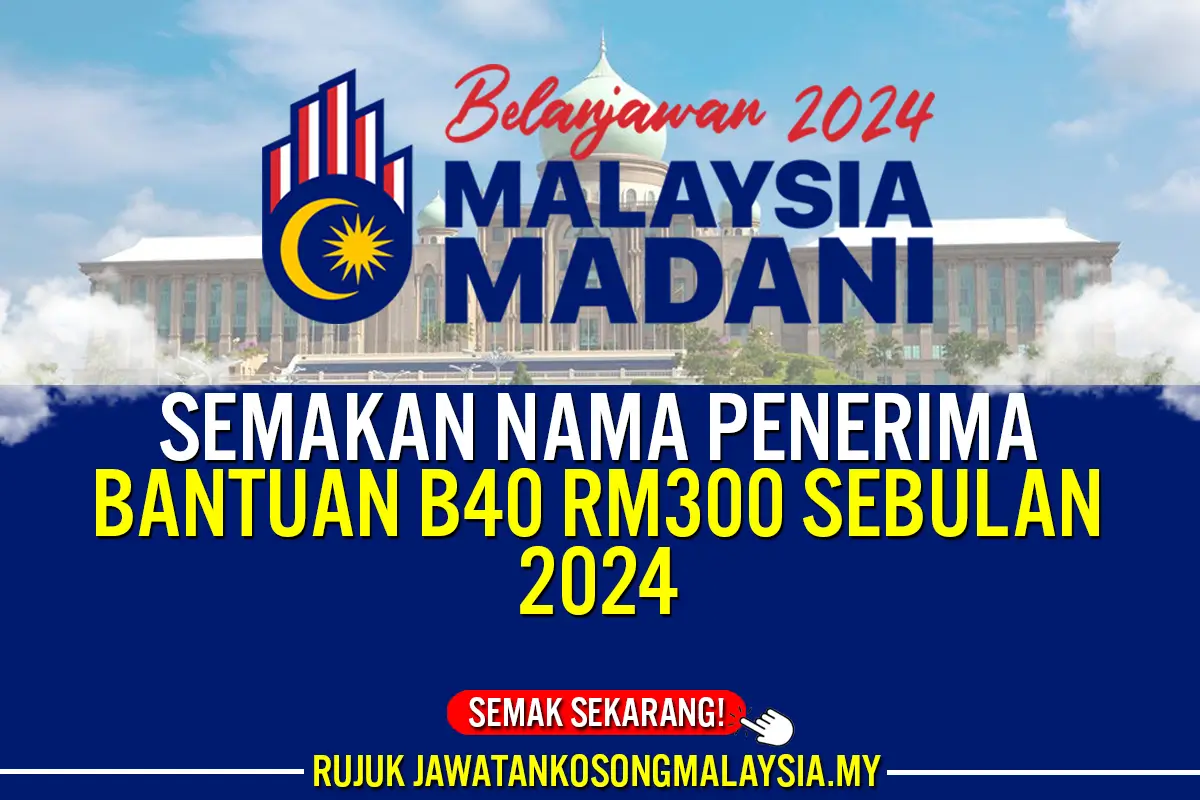 semakan nama penerima bantuan b40 rm300 sebulan 2024