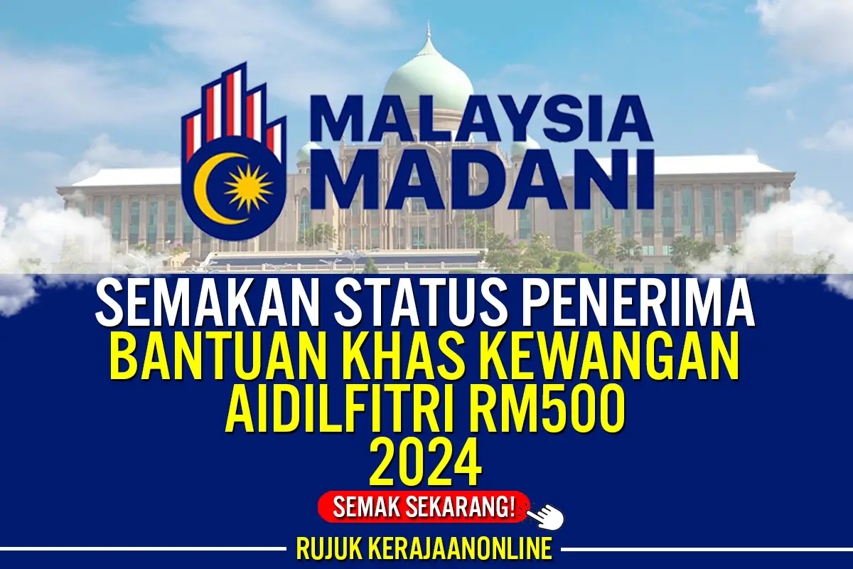 bantuan khas kewangan aidilfitri rm500 2024 telah diumumkan