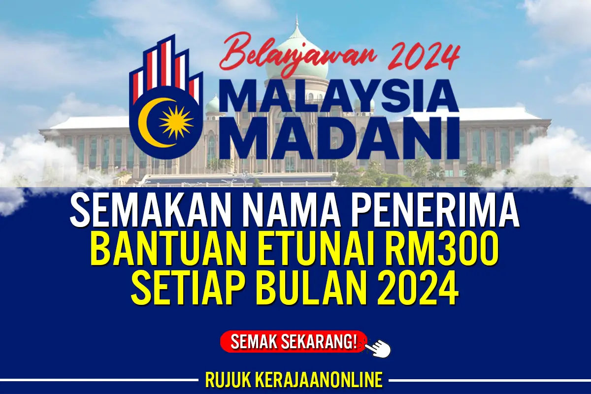 semakan nama penerima bantuan etunai rm300 setiap bulan 2024