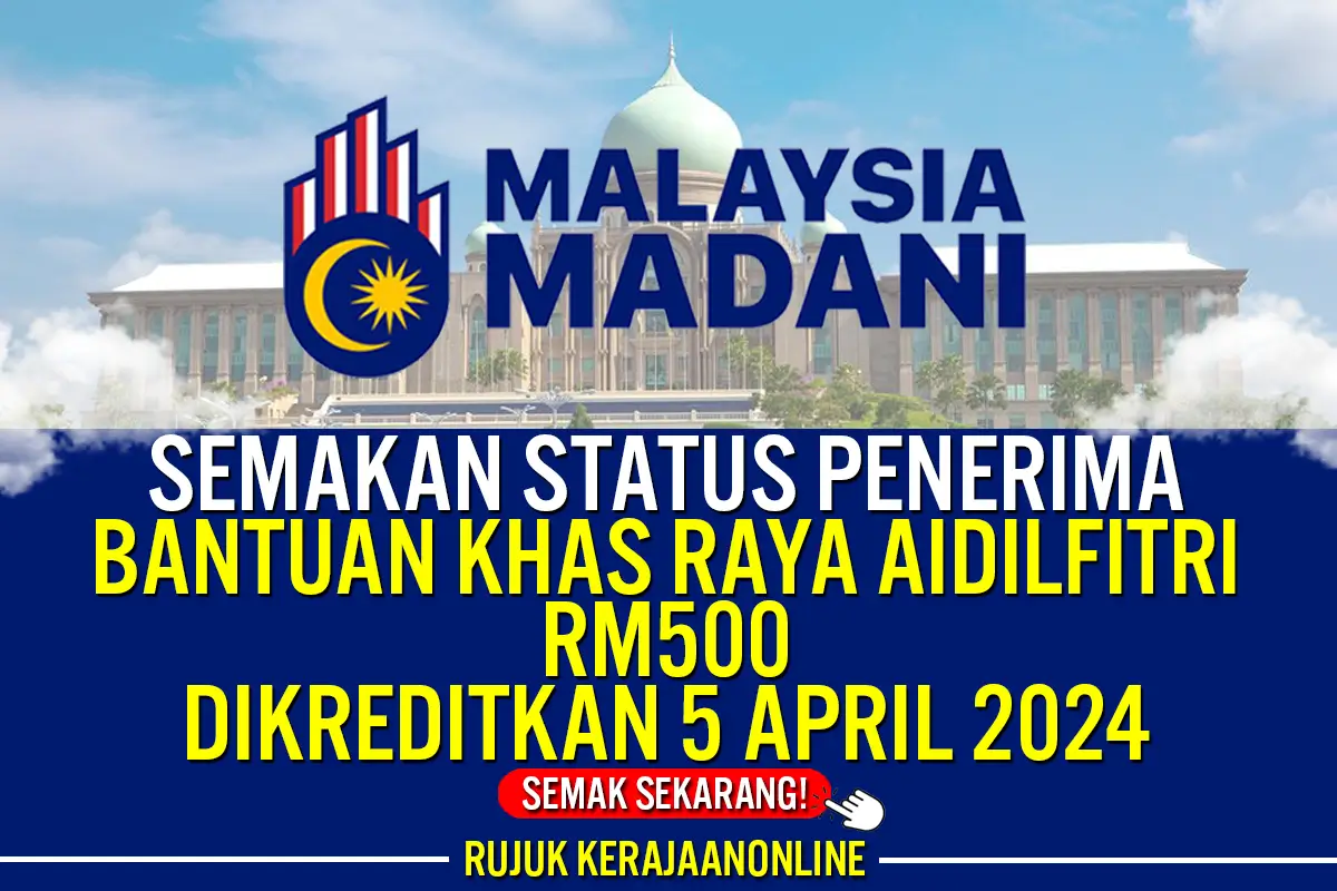 semakan status bantuan khas aidilfitri rm500 dikreditkan pada 5 april 2024