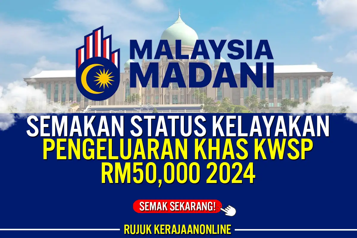 SEMAKAN STATUS KELAYAKAN PENGELUARAN KHAS KWSP RM50000 2024
