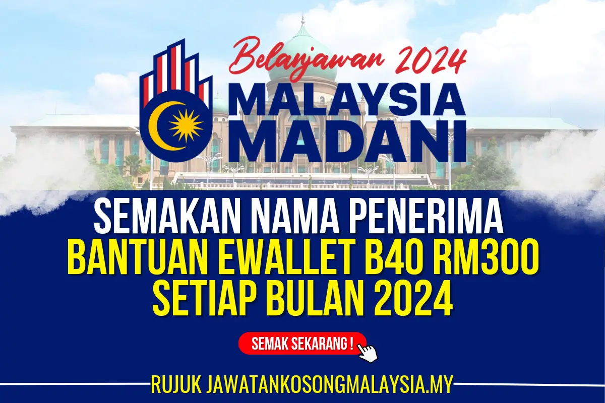 SEMAKAN BANTUAN EWALLET B40 RM300 SETIAP BULAN 2024 : CHECK NAMA ...