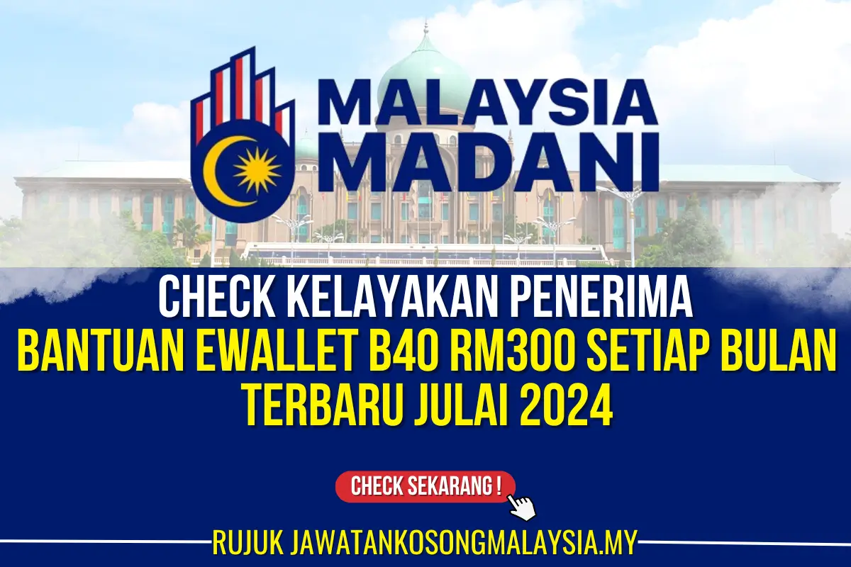 check kelayakan penerima bantuan ewallet b40 rm300 setiap bulan terbaru julai 2024