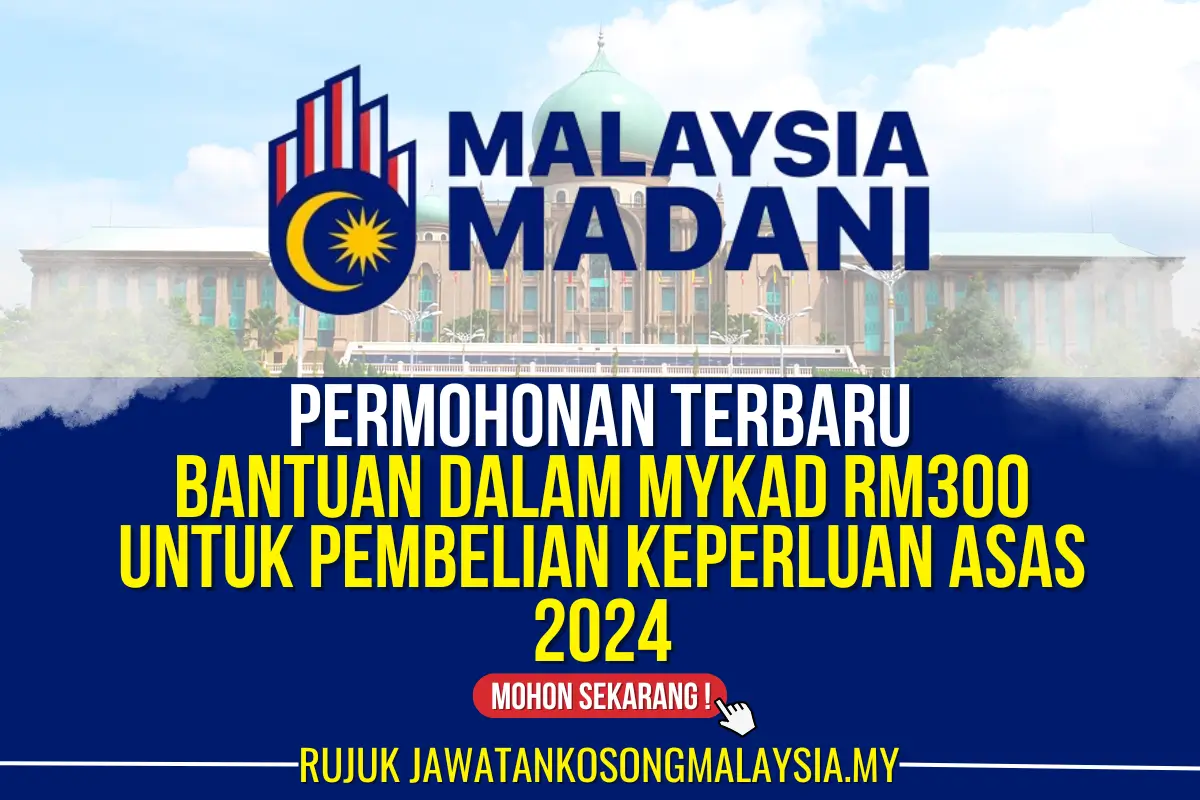 bantuan dalam mykad rm300 untuk pembelian keperluan asas terbaru 2024