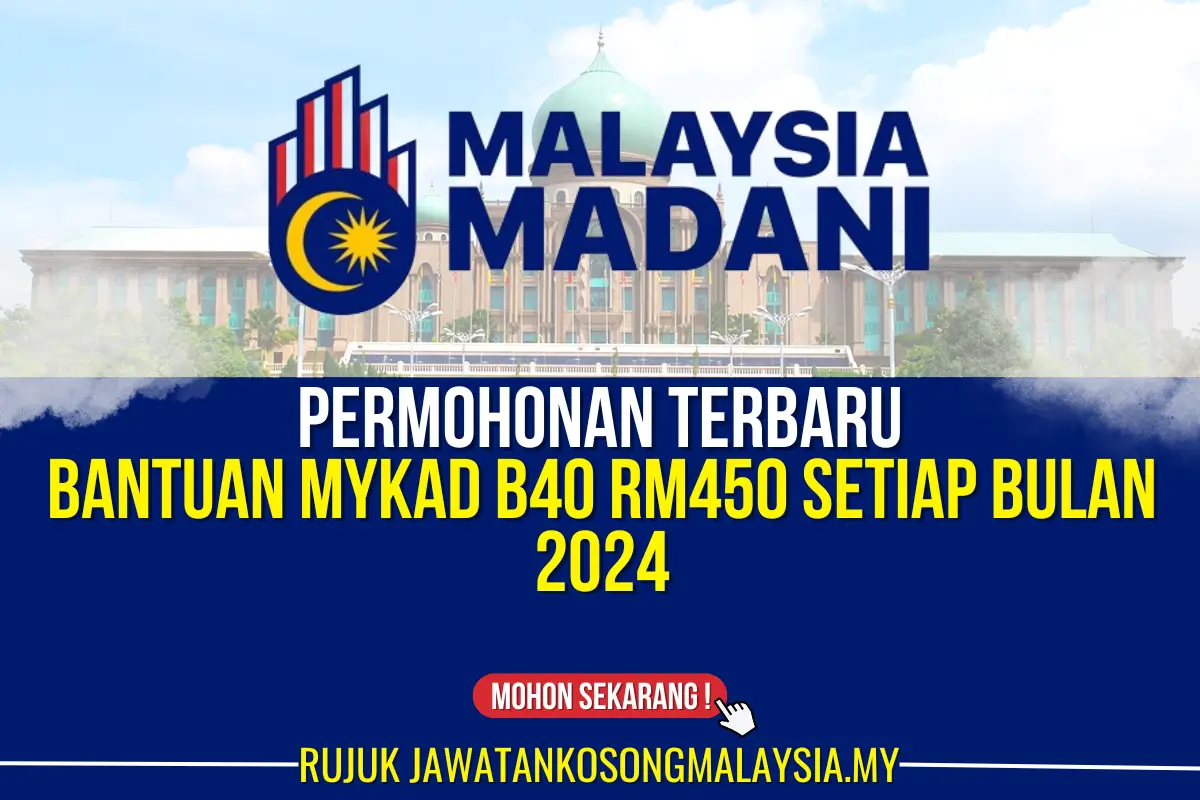 PERMOHONAN TERBARU BANTUAN MYKAD B40 RM450 SETIAP BULAN 2024 : SEMAK ...