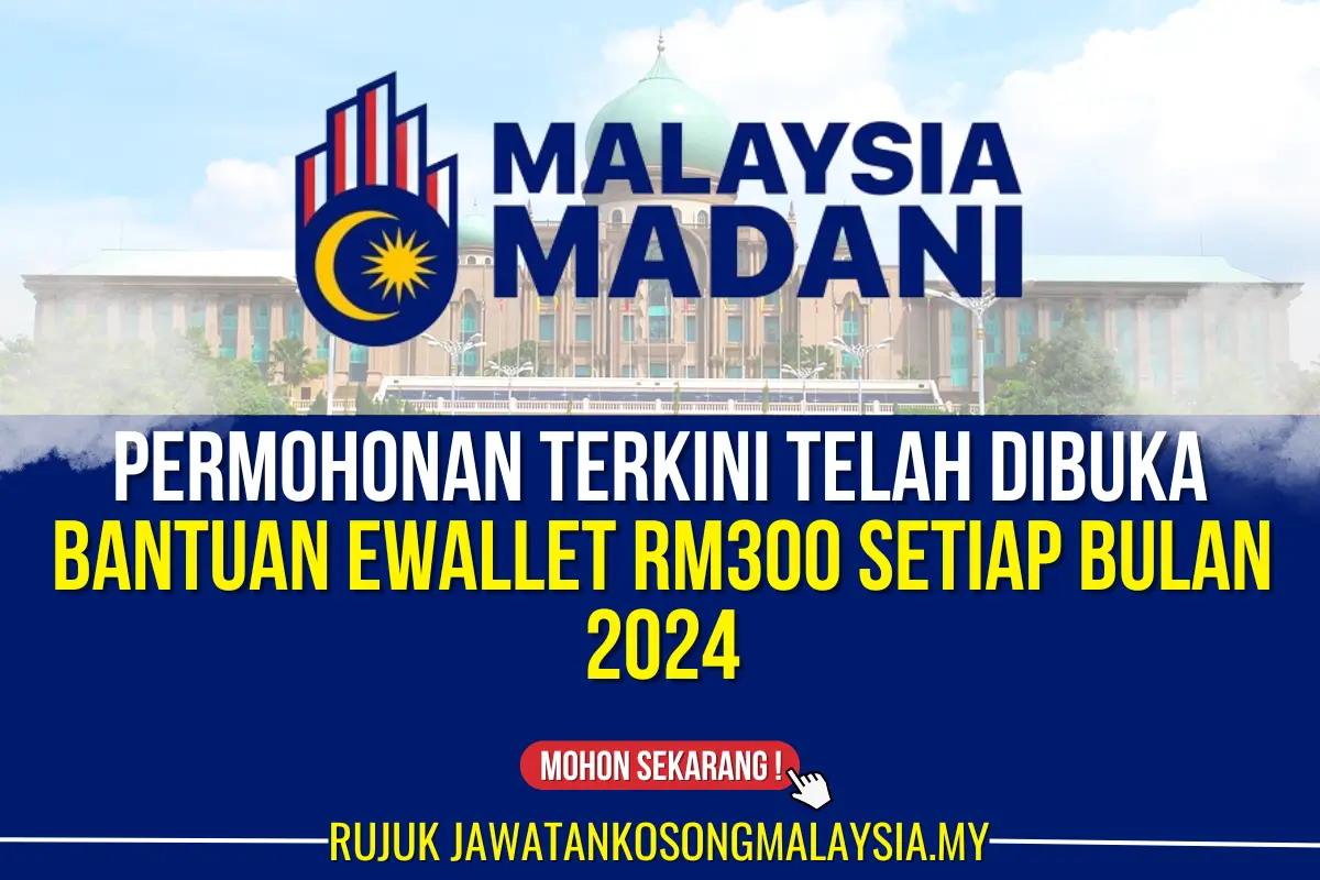 PERMOHONAN TERKINI BANTUAN EWALLET RM300 SETIAP BULAN DIBUKA BULAN INI