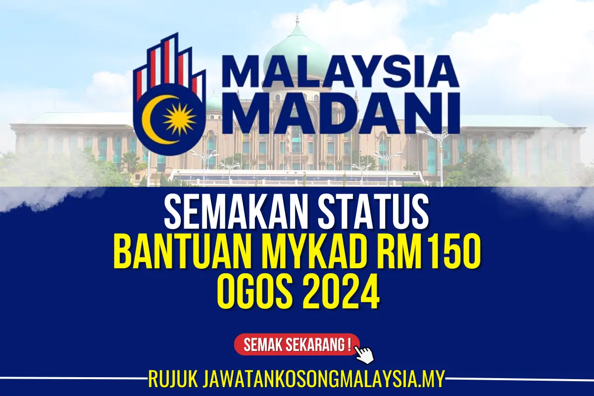 BANTUAN MYKAD RM150 OGOS 2024