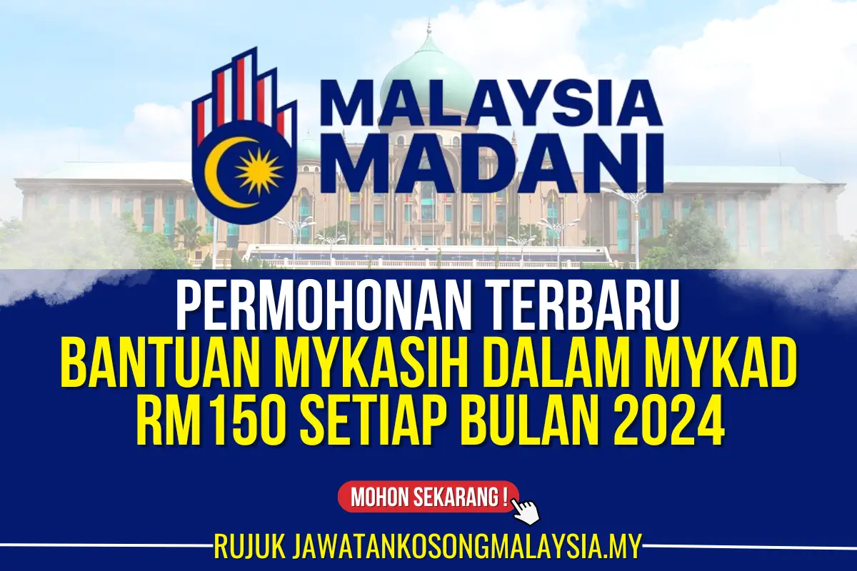 MOHON BANTUAN TERBARU MYKASIH DALAM MYKAD RM150 SETIAP BULAN 2024