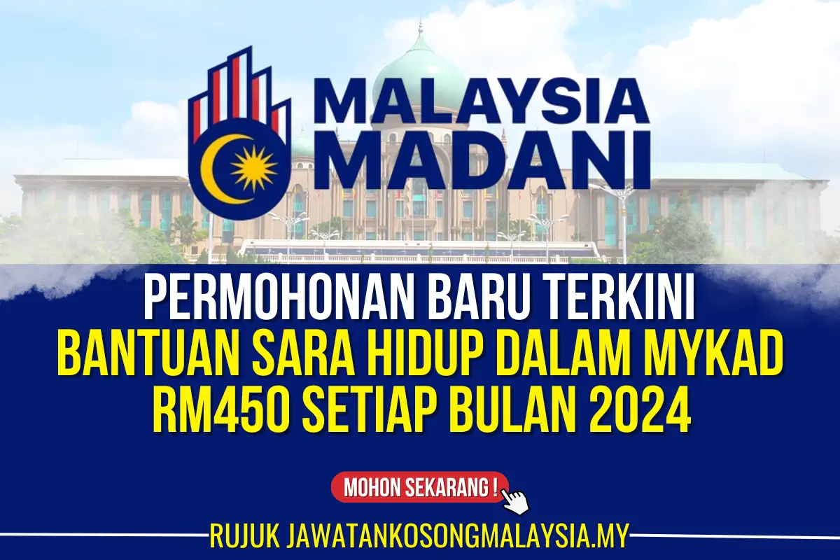 PERMOHONAN TERBARU BANTUAN SARA HIDUP DALAM MYKAD RM450 SETIAP BULAN 2024