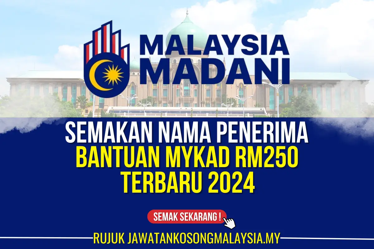 SEMAKAN NAMA PENERIMA BANTUAN MYKAD RM250 TERBARU 2024