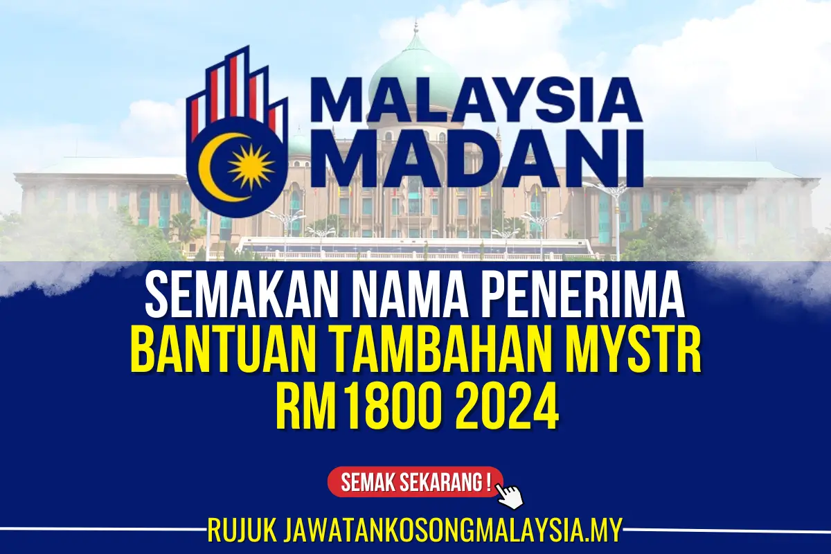 SEMAKAN NAMA PENERIMA BANTUAN TAMBAHAN MYSTR RM1800 TERBARU 2024