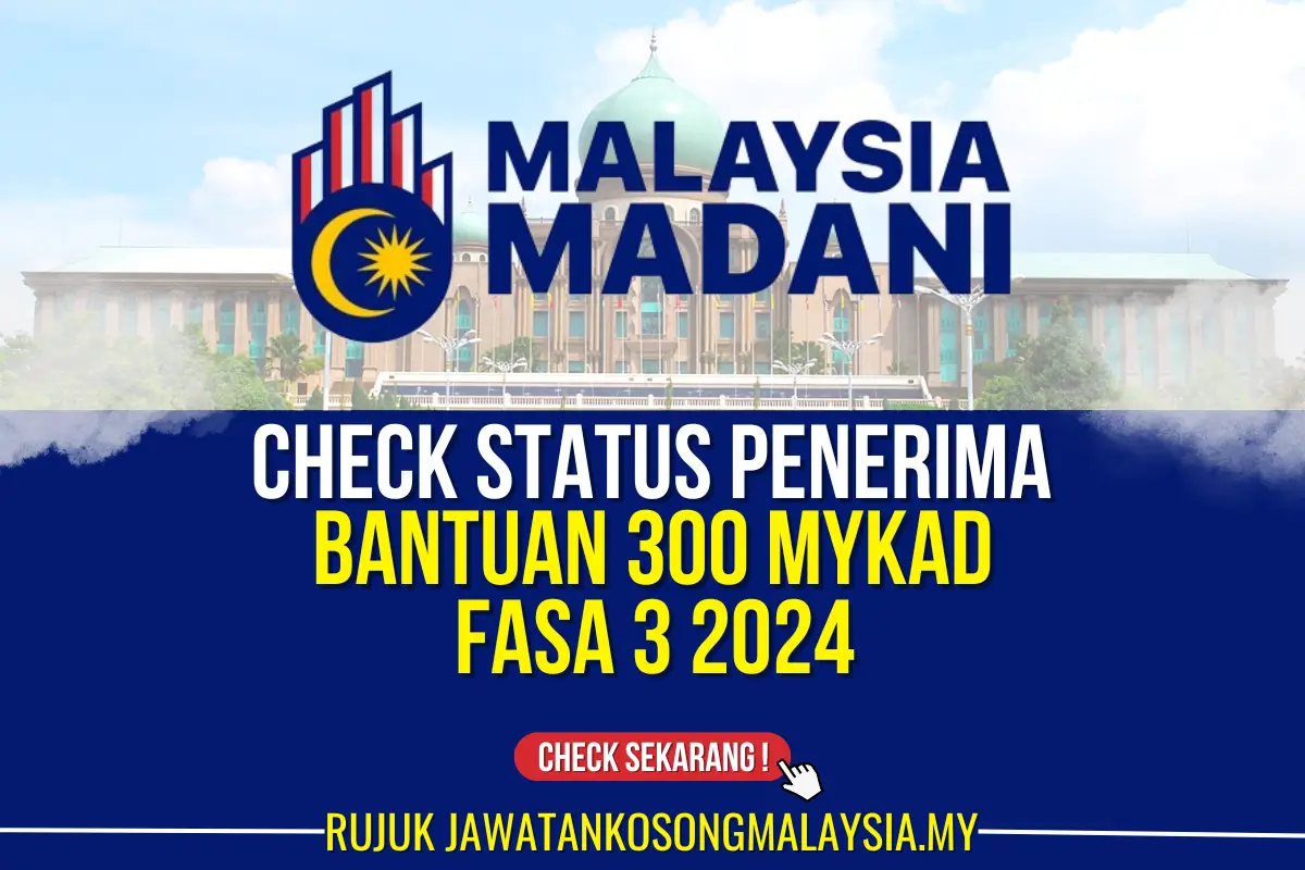 CHECK STATUS PENERIMA BANTUAN 300 MYKAD FASA 3 2024