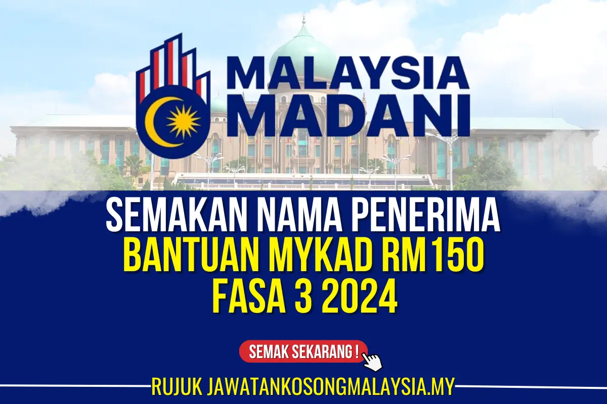 SEMAKAN NAMA PENERIMA BANTUAN MYKAD RM150 FASA 3 2024