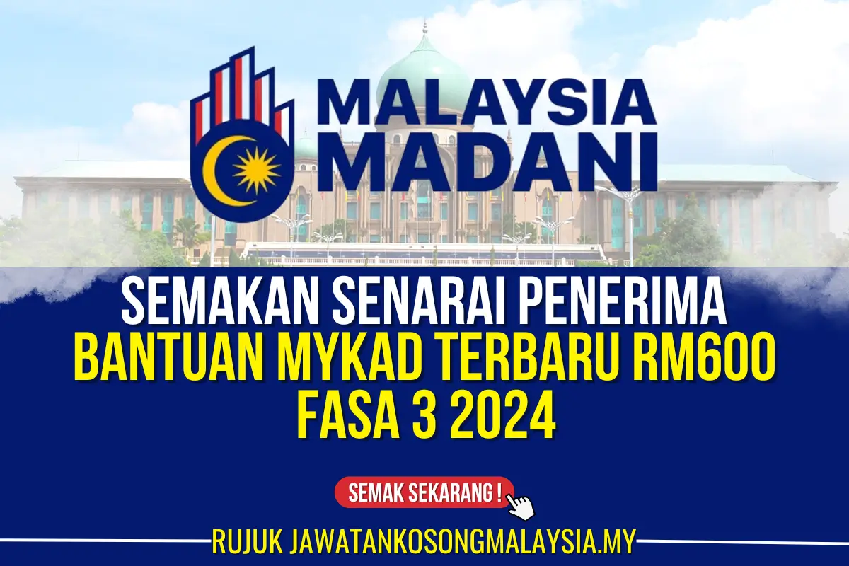 SEMAKAN SENARAI NAMA PENERIMA BANTUAN MYKAD TERBARU RM600 FASA 3 2024