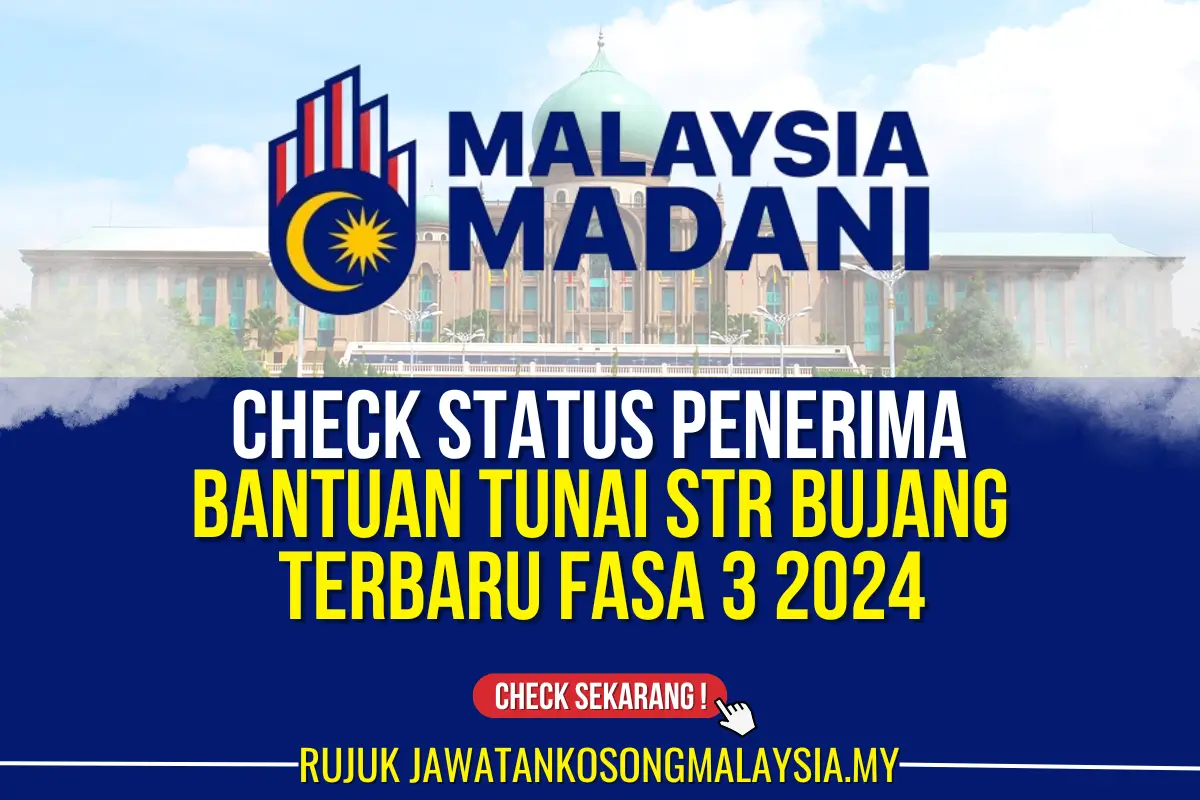 CHECK BANTUAN TUNAI STR BUJANG FASA 3 2024