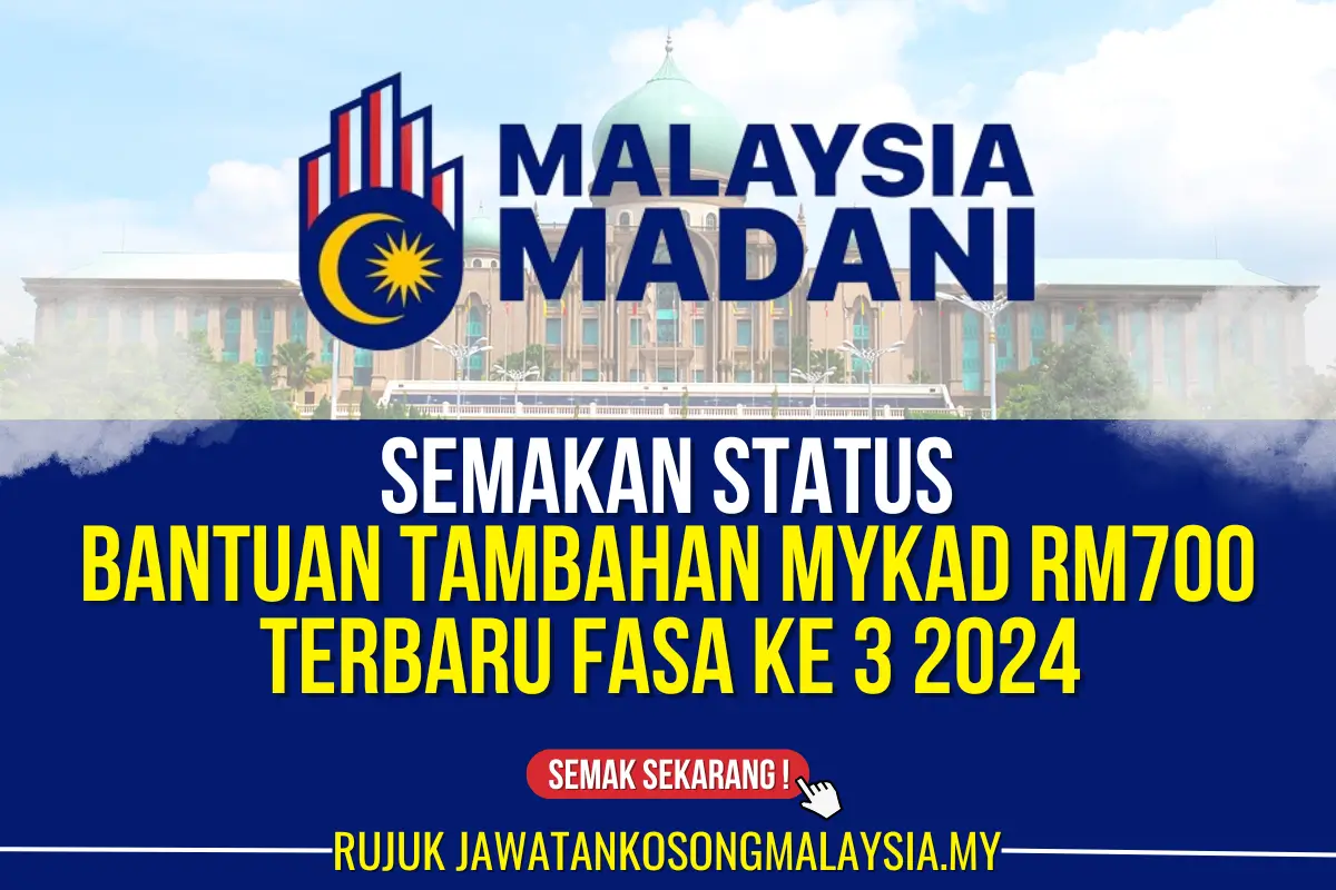 SEMAKAN STATUS BANTUAN TAMBAHAN DALAM MYKAD TERBARU RM700 FASA 3 2024