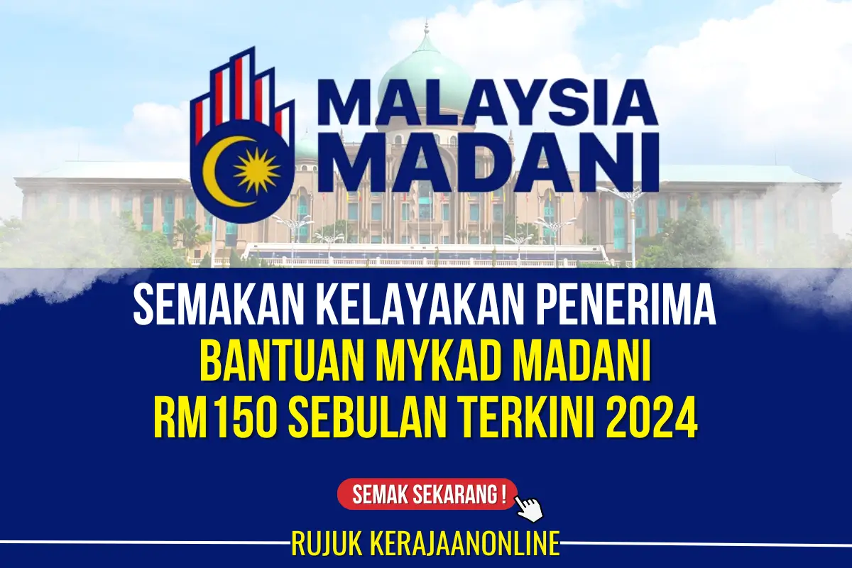 semakan kelayakan penerima bantuan mykad madani rm150 sebulan terkini 2024