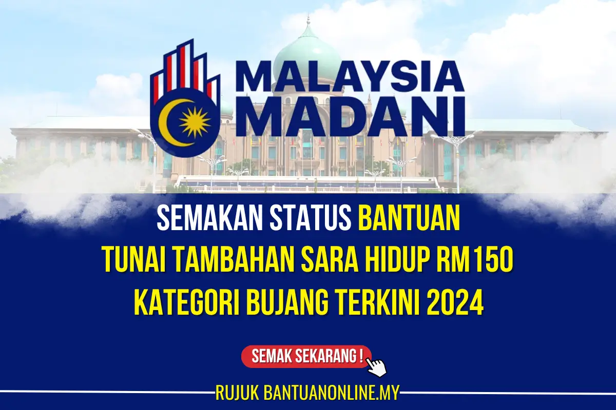 SEMAKAN STATUS BANTUAN TUNAI TAMBAHAN SARA HIDUP RM150 BUJANG TERKINI 2024